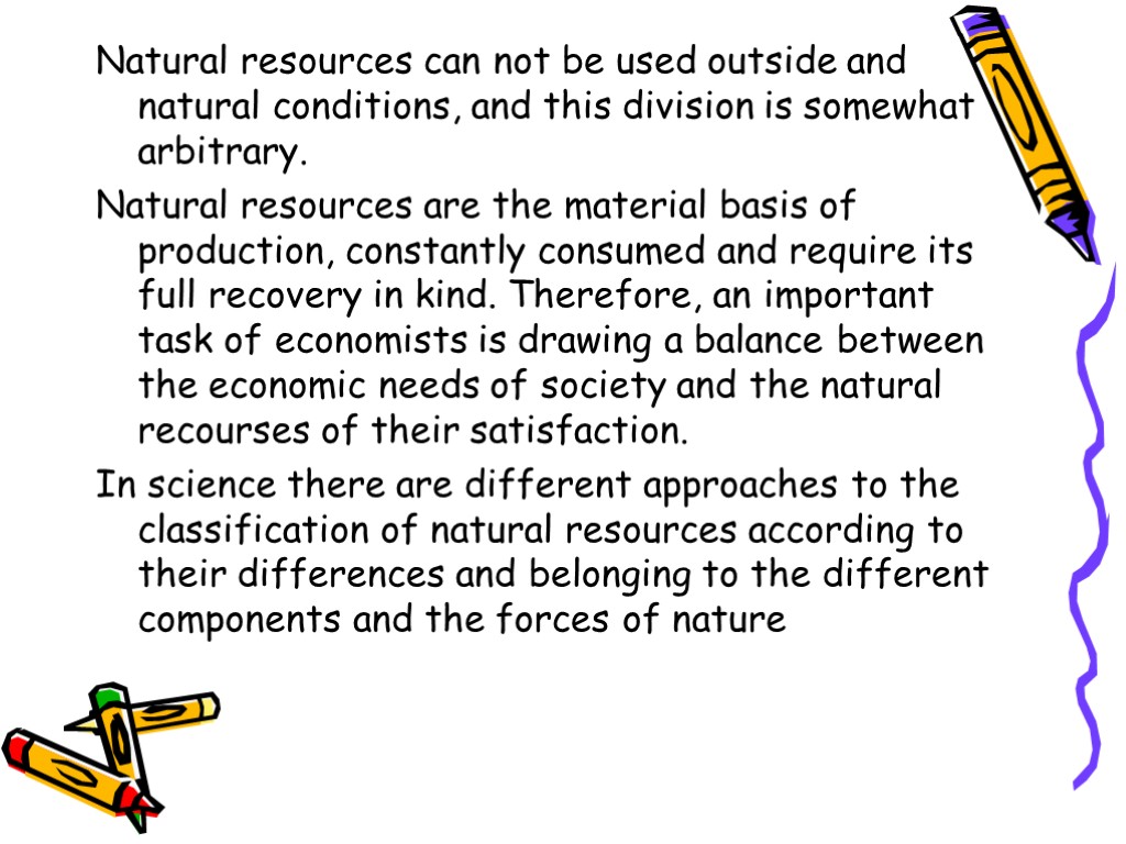 Natural resources can not be used outside and natural conditions, and this division is